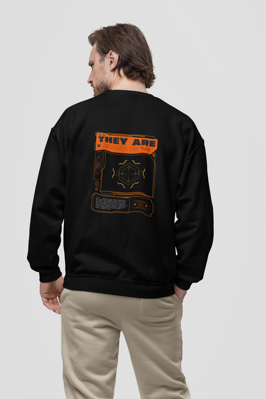 They are Here Sweatshirt