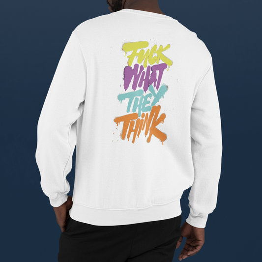 What They Think Sweatshirt